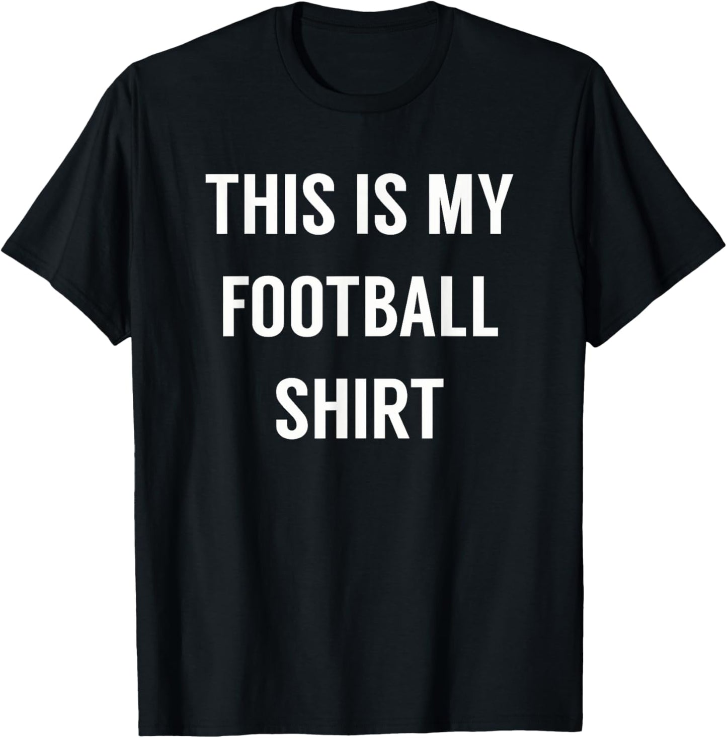 This Is My Football Shirt - Funny Football Tshirt for Fans T-Shirt